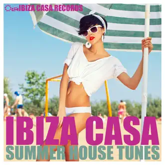 Ibiza Casa (Summer House Tunes) by Various Artists album reviews, ratings, credits