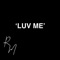 Luv Me (feat. 1W@¥) - Romello Morris & Co lyrics