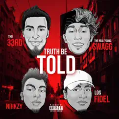 Truth Be Told (feat. Los Fidel) - Single by The 33rd, The Real Young Swagg & Nihkzy album reviews, ratings, credits