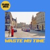 Waste My Time - Single