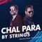 Chal Para (Reprised Version) - Strings lyrics