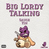 Sauce Yin - Big Lordy Talking