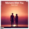 Moment with You (Remixes) - Single album lyrics, reviews, download