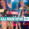 Prakriti Kakar & Sukriti Kakar - Aaj Main Upar
