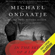 Michael Ondaatje - In the Skin of a Lion (Unabridged)