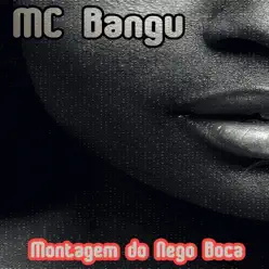 Montagem do Nego Boca (feat. Lucy the Gringa) - Single - MC Bangu Montagem do Nego Boca (feat. Lucy the Gringa) - Single - MC Bangu