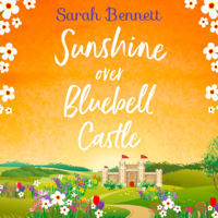 Sarah Bennett - Sunshine over Bluebell Castle: Bluebell Castle, Book 2 (Unabridged) artwork
