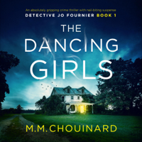 M.M. Chouinard - The Dancing Girls: Detective Jo Fournier, Book 1 (Unabridged) artwork