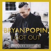 Bryan Popin - I Got Out