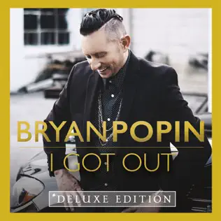Album herunterladen Bryan Popin - I Got Out Deluxe Edition