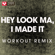 Hey Look Ma, I Made It (Extended Workout Remix) - Power Music Workout