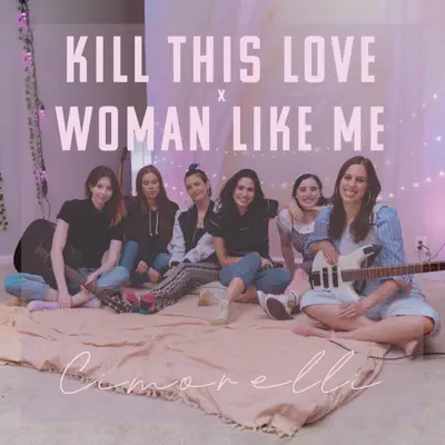 Kill This Love / Woman Like Me (Acoustic) - Single - Cimorelli
