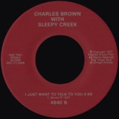 Charles Brown & Sleepy Creek - I Just Want To Talk To You