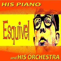 His Piano and His Orchestra - Esquivel
