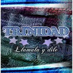 Llamala y Dile - Grupo Trinidad