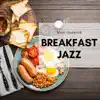 Breakfast Jazz album lyrics, reviews, download