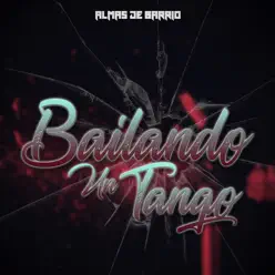 Bailando un Tango - Single - Almas de Barrio Bailando un Tango - Single - Almas de Barrio