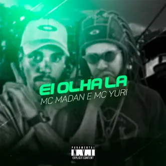 Ei Olha Lá - Single by MC Madan & MC Yuri album reviews, ratings, credits