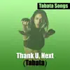 Thank U, Next (Tabata) - Single album lyrics, reviews, download