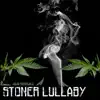 The Stoner Lullaby - Single album lyrics, reviews, download