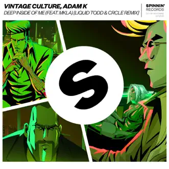 Deep Inside Of Me (feat. MKLA) [Liquid Todd & CRCLE Remix] - Single by Vintage Culture & Adam K album reviews, ratings, credits