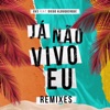 Já Não Vivo Eu: Remixes (feat. Diego Albuquerque) - Single