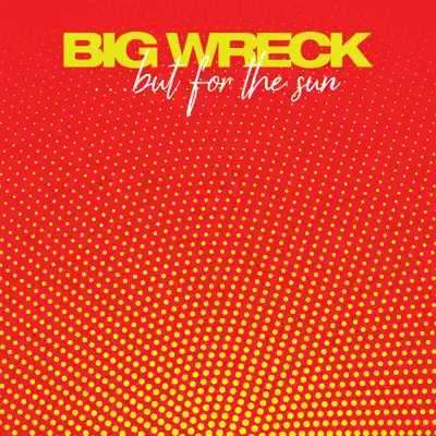 ...but for the sun - Big Wreck