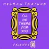 I'll Be There for You ("Friends" 25th Anniversary) - Single album lyrics, reviews, download