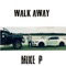 Walk Away - Mike P lyrics
