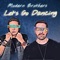 Let's Go Dancing - Modern Brothers lyrics