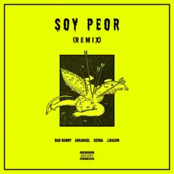 Soy Peor (feat. J Balvin, Ozuna & Arcángel) [Remix] - Single - Bad Bunny