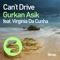 Can't Drive (feat. Virginia Da Cunha) - Gurkan Asik lyrics