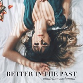 Better in the Past by Madeline McDonald