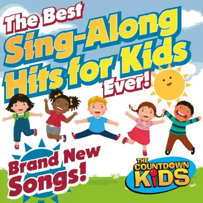 The Best Sing-Along Hits for Kids Ever! - The Countdown Kids The Best Sing-Along Hits for Kids Ever! - The Countdown Kids