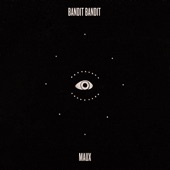 Bandit Bandit - MAUX