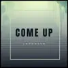 Come Up - Single album lyrics, reviews, download