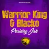 Praising Jah (feat. Warrior King) - Single album lyrics, reviews, download