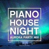 PIANO HOUSE NIGHT -AURORA PARTY MIX- mixed by DJ May artwork