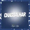 Chacoalha (feat. TROPA DA LELIS) - Single album lyrics, reviews, download