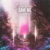 Save Me (feat. Adam Katz) - Single album lyrics, reviews, download
