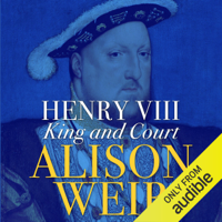 Alison Weir - Henry VIII: King and Court (Unabridged) artwork