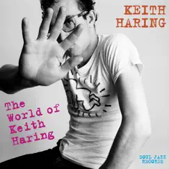 Soul Jazz Records Presents KEITH HARING: The World of Keith Haring by Various Artists album reviews, ratings, credits