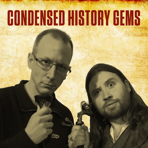 Condensed History Gems by condensedhistorygems on Apple Podcasts