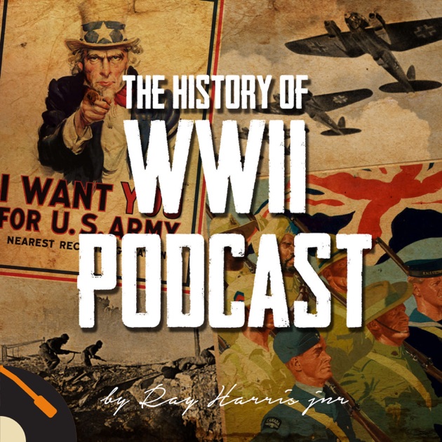 best history podcasts world war 2