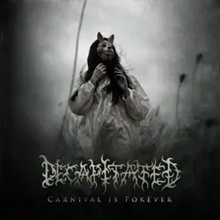 Carnival Is Forever - Decapitated