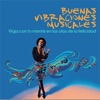 Buenas Vibraciones Musicales (Viaja Con Tu Mente En Las Olas De La Felicidad)