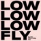 Fly - Low & King Britt lyrics