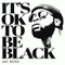 It's OK To Be Black artwork