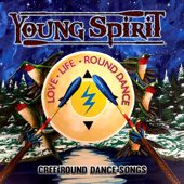 Love, Life, Round Dance (Cree Round Dance Songs) - Young Spirit