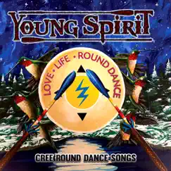 Love, Life, Round Dance (Cree Round Dance Songs) by Young Spirit album reviews, ratings, credits